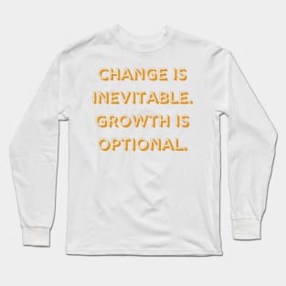 Change Growth Life Quote Long Sleeve T-Shirt